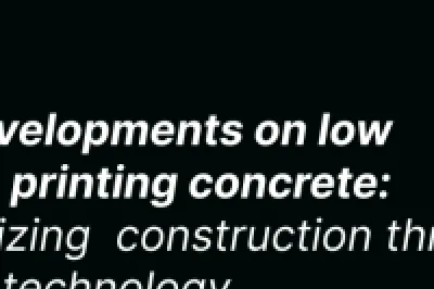 Cover titled 'Recent developments on low carbon 3D printing concrete: Revolutionizing  construction through innovative technology'