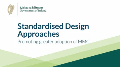 slide with the Government of Ireland logo and the title 'Standardised Design Approaches – Promoting greater adoption of MMC' on a white background with green graphic shapes.
