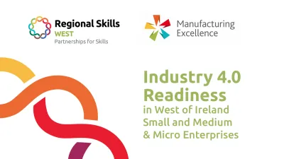 Logos for Regional Skills West and Manufacturing Excellence beside "Industry 4.0 Readiness in West of Ireland Small and Medium &amp; Micro Enterprises."