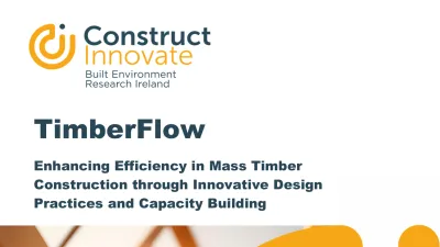 Cover of a report titled “TimberFlow: Enhancing Efficiency in Mass Timber Construction through Innovative Design Practices and Capacity Building”, by Construct Innovate – Built Environment Research Ireland.