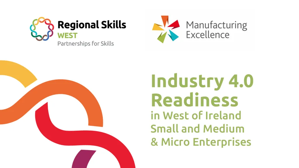 Logos for Regional Skills West and Manufacturing Excellence beside "Industry 4.0 Readiness in West of Ireland Small and Medium &amp; Micro Enterprises."